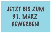 jetzt bis zum  31. März 2014 bewerben!