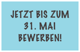 jetzt bis zum  31. Mai 2014 bewerben!