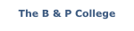 The B & P College