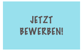 jetzt
bewerben!